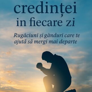 Puterea credinței în fiecare zi